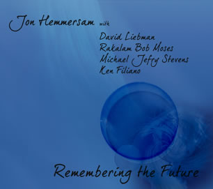 Remembering The Future - Jon Hemmersam, David Liebman, Rakalam Bob Moses, Michael Jefry Stevens, Ken Filiano